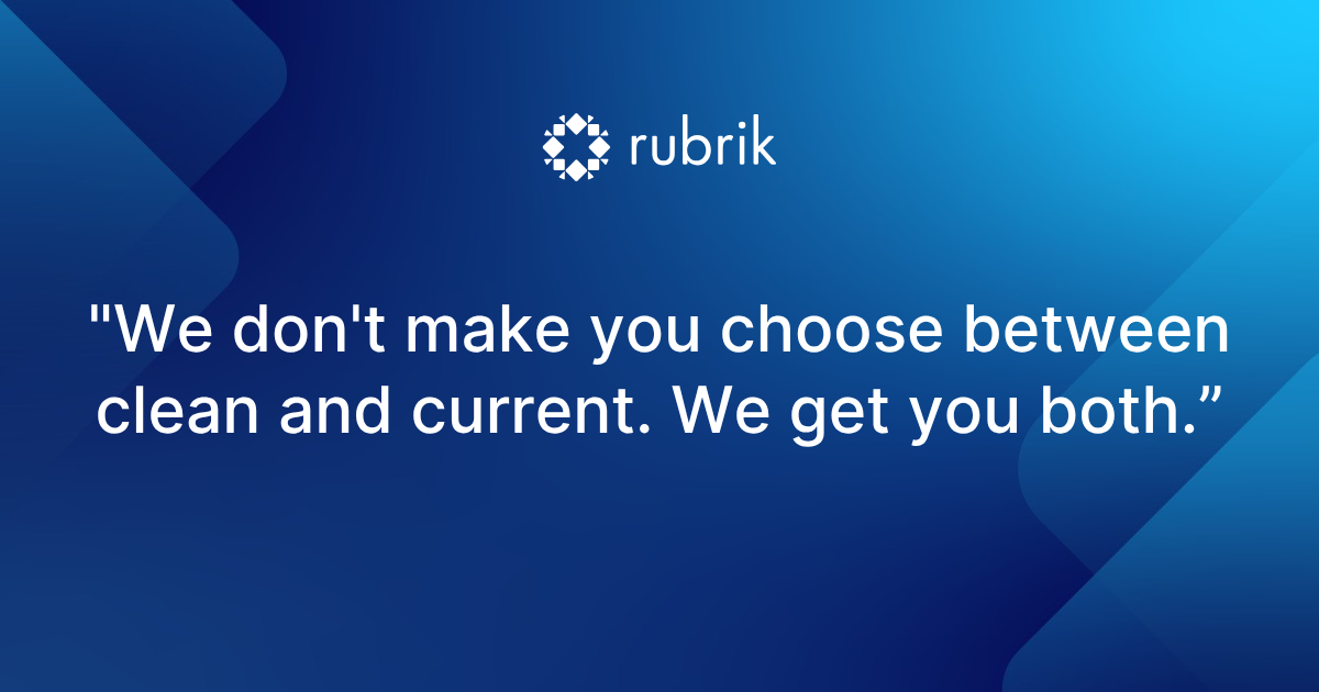 We don't make you choose between clean and current. We get you both.