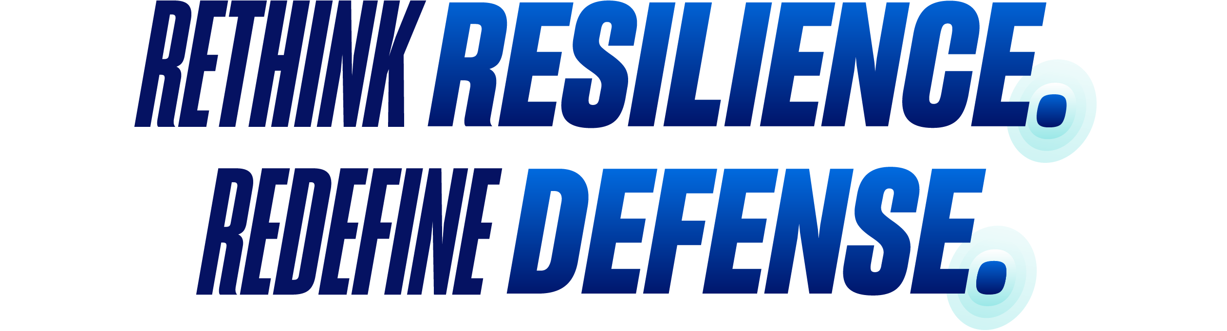 Redefine Resilience. Redefine Defense.