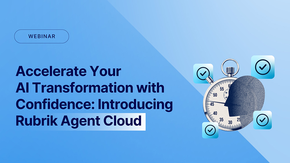 Accelerate Your AI Transformation with Confidence: Introducing Rubrik Agent Cloud