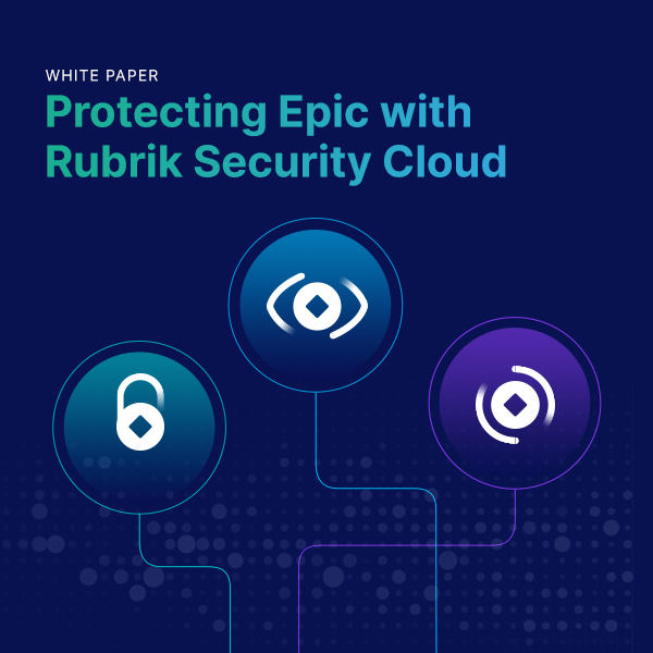 Protecting Epic with Rubrik Security Cloud